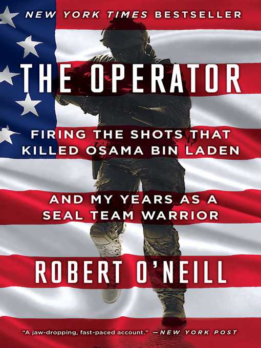 Title details for The Operator: Firing the Shots that Killed Osama bin Laden and My Years as a SEAL Team Warrior by Robert O'Neill - Wait list